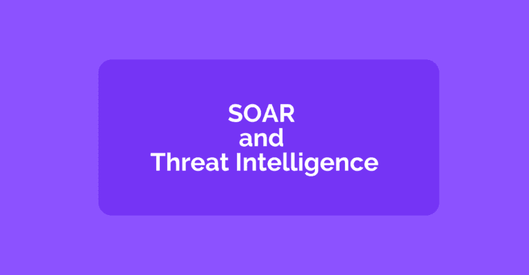 Threat Intelligence and SOAR
